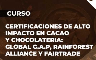 Curso Certificaciones de alto impacto en Cacao y Chocolateria: Global GAP-Rainforest Alliance y Fairtrade